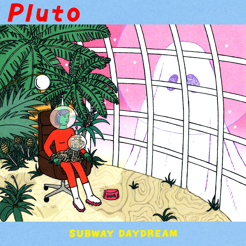 Subway Daydream「Pluto」
