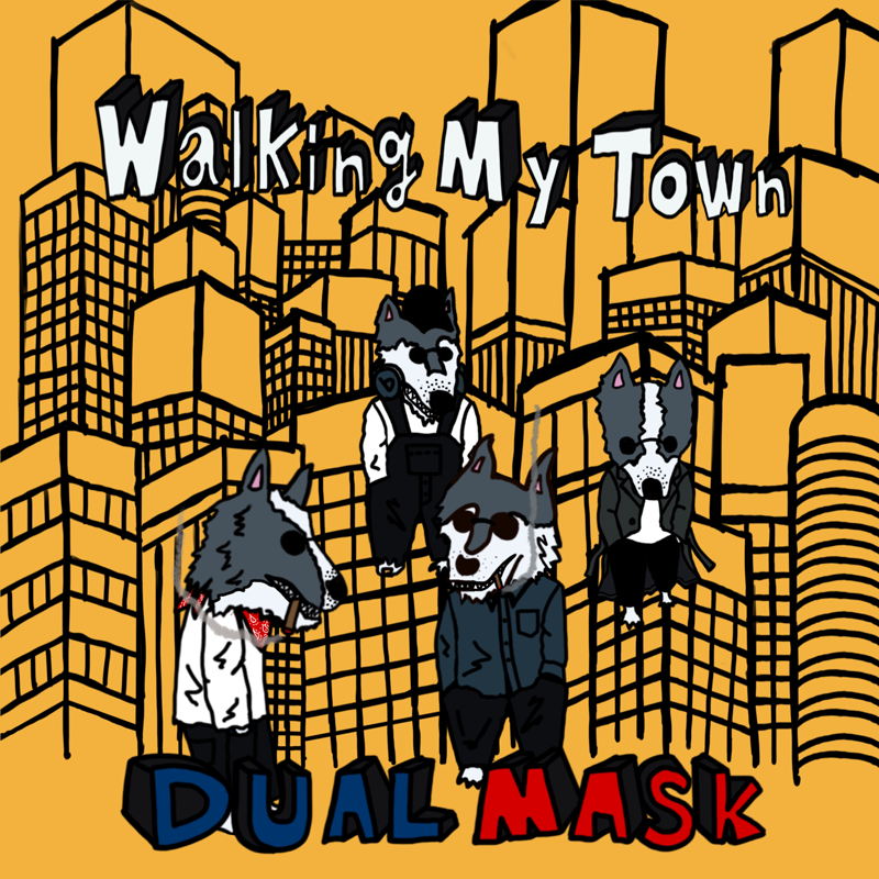 DUAL MASK「Walking My Town」