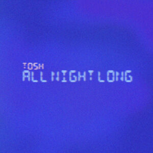 TOSH「All Night Long」