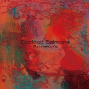 Catfood Salmons「Patchworks」