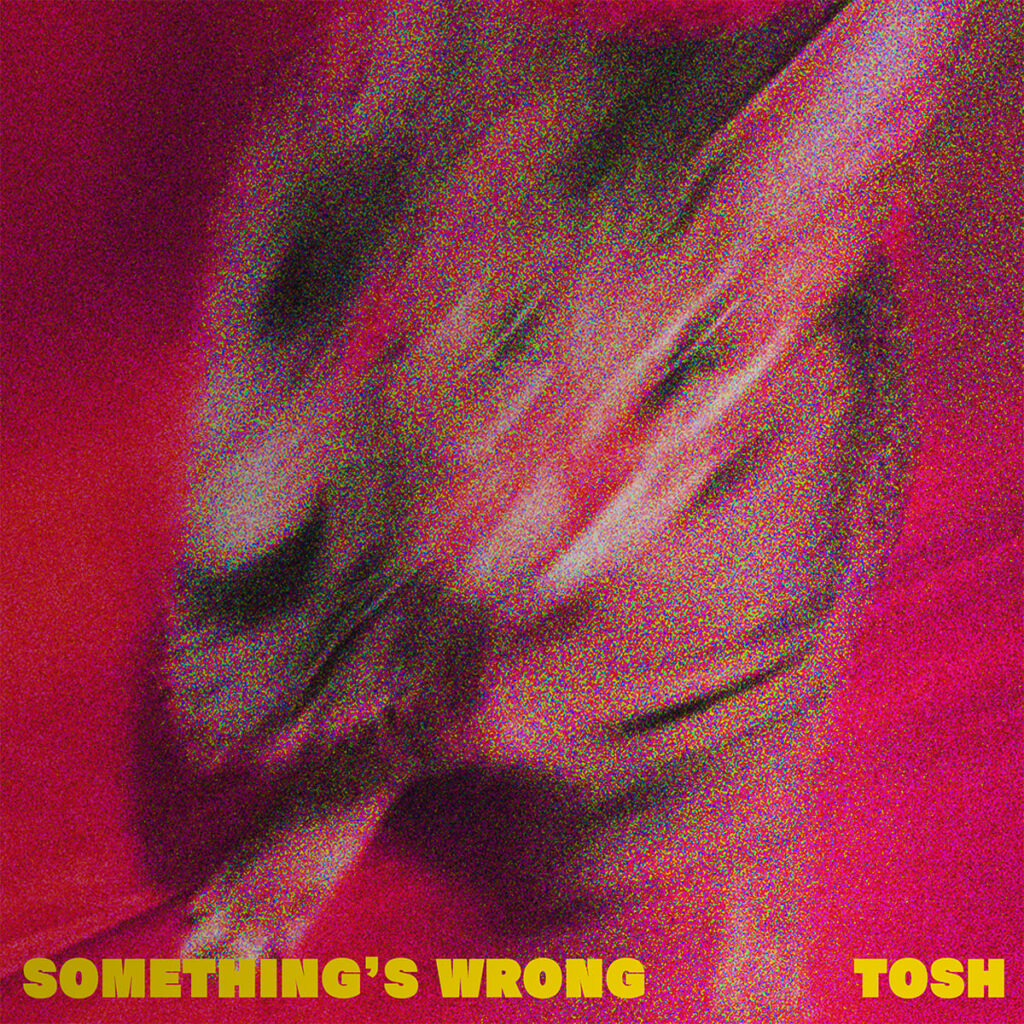 TOSH「Something's Wrong -EP-」
