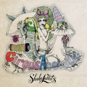 “SHAKALABBITS”「Hallelujah Circus Acoustic」