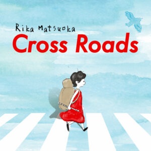 “松岡里果”「Cross Roads」