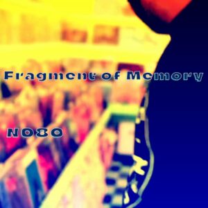 “NO80”「Fragment of Memory」