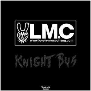 “LM.C”「Knight Bus」